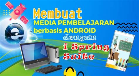 Membuat Media Pembelajaran Berbasis Android Dengan I Spring Suite Bag