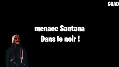 Menace Santana Dans Le Noir Paroles Youtube