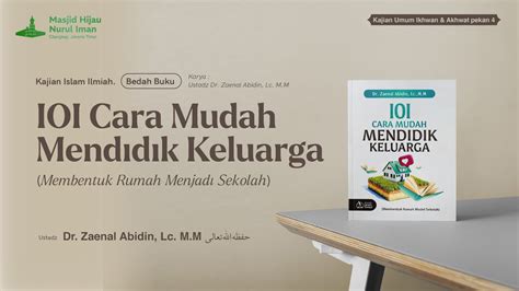 Bedah Buku Cara Mudah Mendidik Keluarga Ustadz Dr Zainal