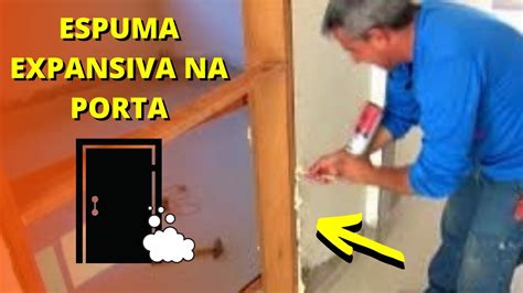 COMO COLOCAR BATENTE DE PORTA ESPUMA EXPANSIVA YouTube