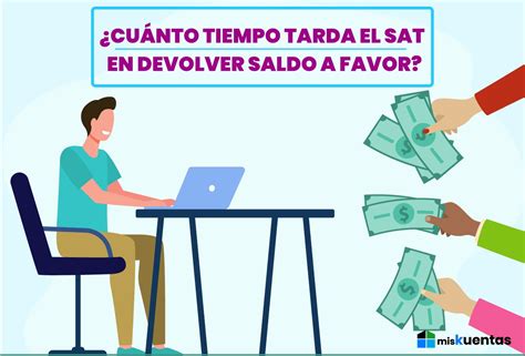 Cu Nto Tiempo Tarda El Sat En Devolver Saldo A Favor Miskuentas