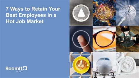 7 Ways To Retain Your Employees In A Hot Job Market Roomit By Cwt Ppt