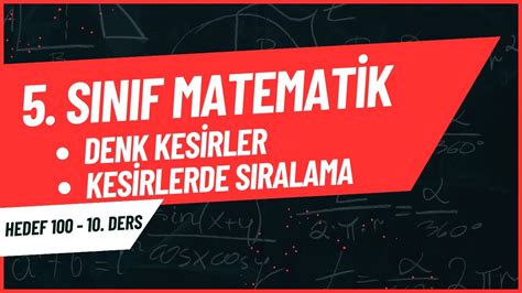 Matematik 5 Sınıf DENK KESİRLER VE KESİRLERDE SIRALAMA Konu Anlatımı