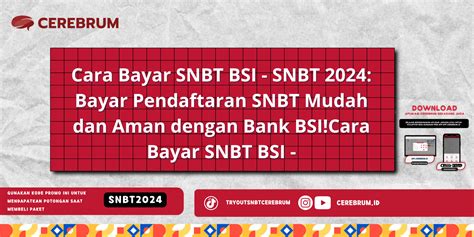 Cara Bayar SNBT BSI SNBT 2024 Bayar Pendaftaran SNBT Mudah Dan Aman