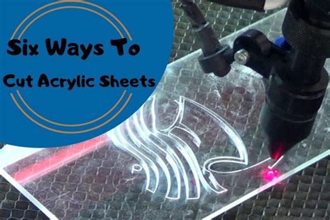 Six Ways To Cut Acrylic Sheets You Need To Know Weacrylic