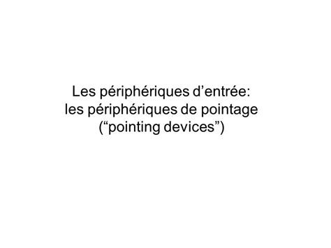 L’interaction Les Périphériques D’entrée Styles D’interaction Techniques D’interaction Et Les