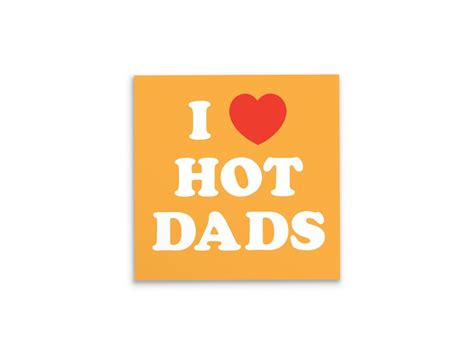 I Love Hot Dads Sticker Inch Vinyl Weatherproof Decal DILF Sticker Etsy