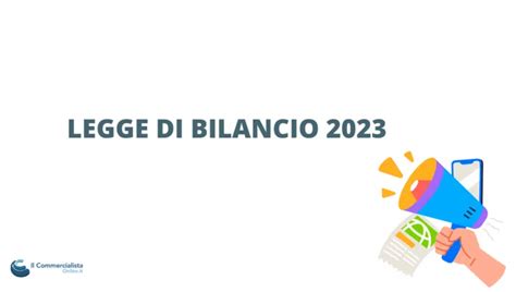 Legge Di Bilancio 2023 Ecco Le Principali Novità