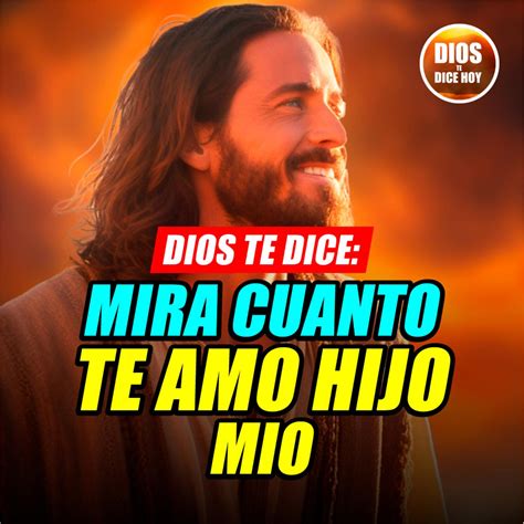 Dios Te Dice Hoy Mira Cuanto Te Amo Hijo 635 DIOS TE DICE HOY