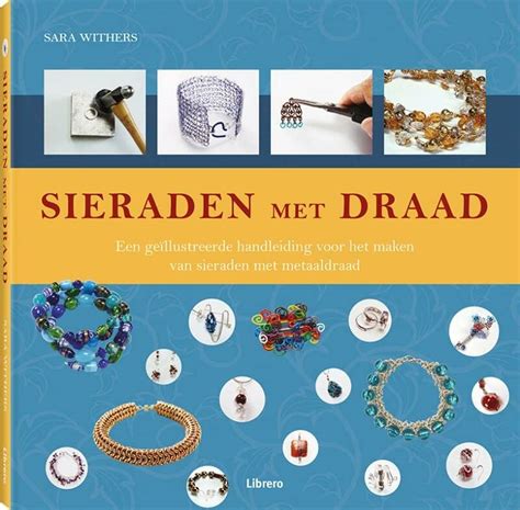 Sieraden Met Draad Een Gellustreerde Handleiding Voor Het Maken Van