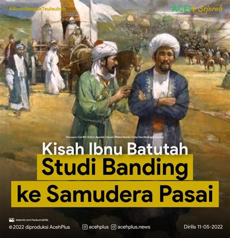 Kisah Ibnu Batutah Studi Banding Ke Samudera Pasai Good News From Aceh