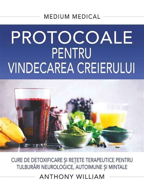 Anthony William Protocoale Pentru Vindecarea Creierului Cure De