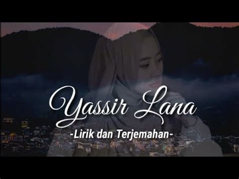 Yassir Lana Lirik Arab Dan Terjemahan Cover Ai Khodijah Youtube