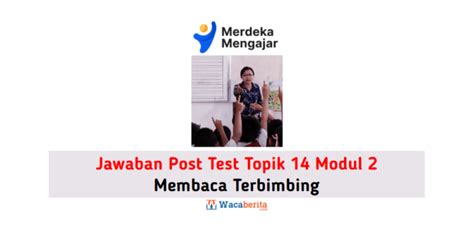 Jawaban Topik 14 Modul 2 Membaca Terbimbing Waca Berita