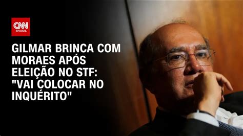 Gilmar Brinca Moraes Ap S Elei O No Stf Vai Colocar No Inqu Rito