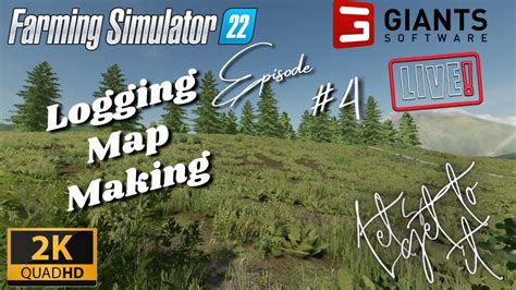 Farming Simulator 22 Forestry Aka Logging Map Making Live Episode 4