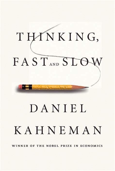 Fast And Slow Daniel Kahneman Thinking Quotes Quotesgram
