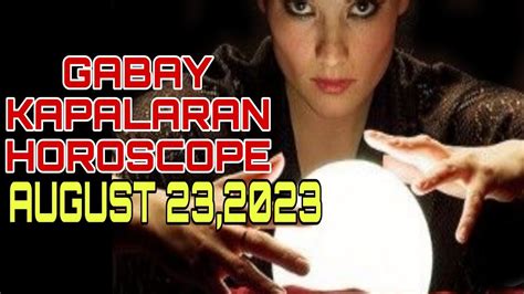 GABAY KAPALARAN HOROSCOPE AUGUST 23 2023 KALUSUGAN PAG IBIG AT DATUNG