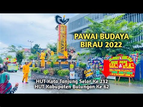 Meriahnya Pawai Budaya Birau Hut Kota Tanjung Selor Ke Dan