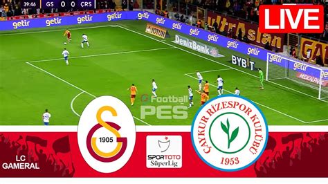 Galatasaray Vs Rizesporcanlis Per Lig Tam Ma Bug N N Ne