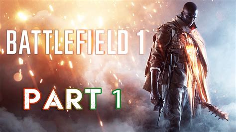 Battlefield 1 Campaign Gameplay Walkthrough Part 1 Storm Of Steel