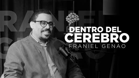 Dentro Del Cerebro Franiel Genao Youtube