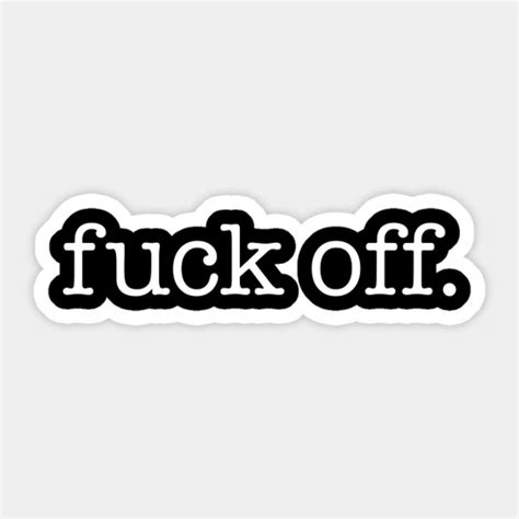 Fuck Off Vinyl Decal Sticker ANYStickerUWant