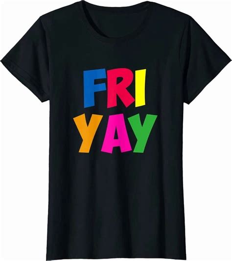 Hot Trending Kiraa Tee With Fri Yay Happy Friday Lovers Fun Teacher Gifts Tee T Shirt Walmart
