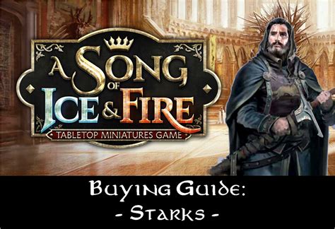 Asoiaf Buying Guide Starks Chez Grob