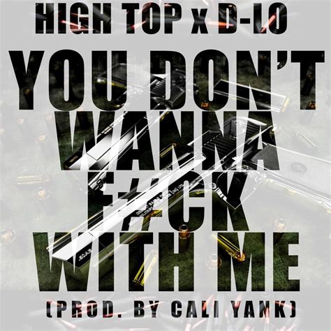 You Don T Wanna Fuck With Me Feat D Lo Single Album By HIGH TOP Apple Music