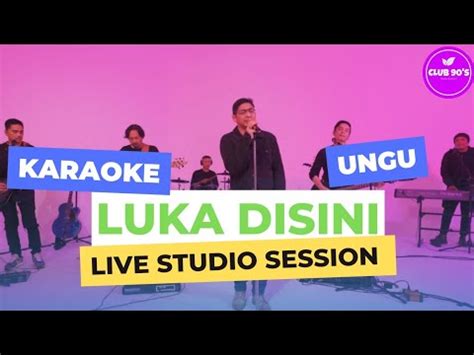 LUKA DISINI By UNGU KARAOKE Live Studio Session YouTube