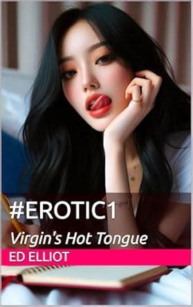 Erotic1 Virgin S Hot Tongue Ed Elliot Erotic AU Kindle Edition By Elliot Ed Literature