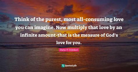 Think of the purest, most all-consuming love you can imagine. Now mult ...