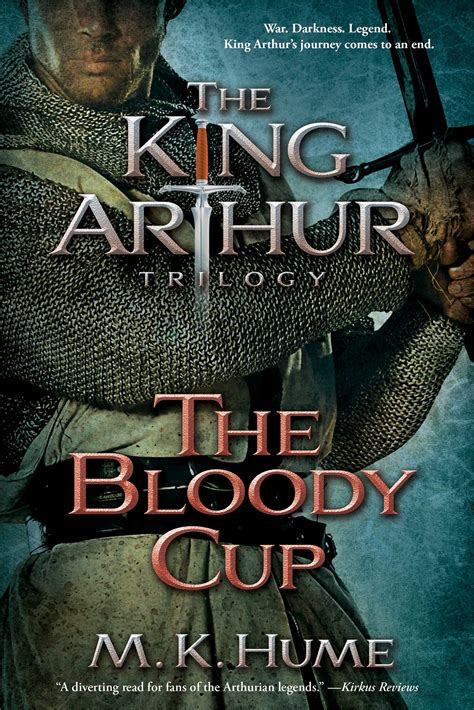 The King Arthur Trilogy Book Three The Bloody Cup Book By M K Hume