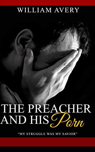 The Preacher And His Porn By William Avery Goodreads