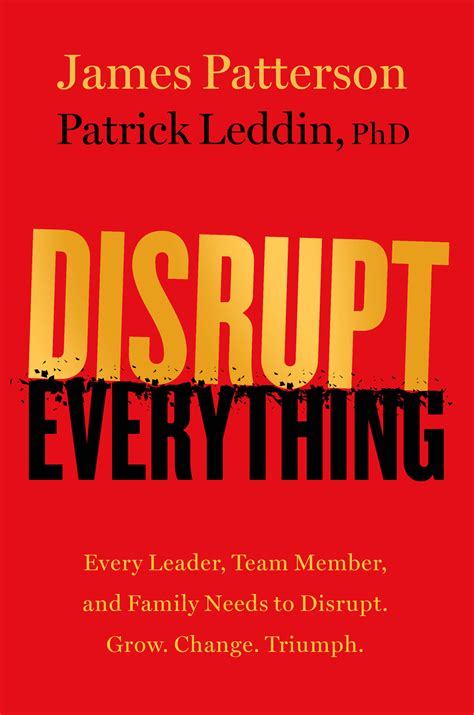 Disrupt Everything—and Win by James Patterson | James Patterson