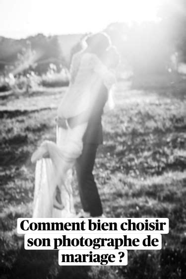 Comment Bien Choisir Son Photographe De Mariage Photographe Lyon