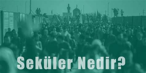 Seküler Nedir Sekülerizmin Topluma Etkileri Nelerdir