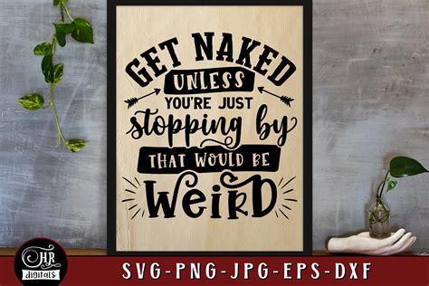 Get Naked Unless You Re Just Stopping By Graphic By HRdigitals Creative Fabrica