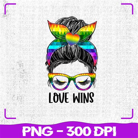 Love Wins Messy Bun Rainbow LGBT Png Gay Pride LGBT Awarene Inspire Uplift