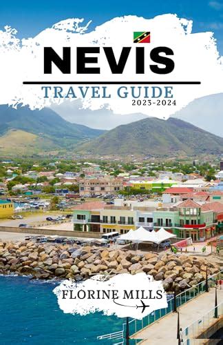 Nevis Travel Guide 2023 2024 Discovering Joy On The Caribbean Shores By Florine Mills Goodreads