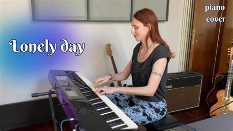 System Of A Down Lonely Day Piano Cover By Giulia YouTube