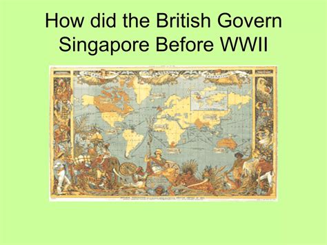 Chp 4 How Did The British Govern Singapore Before Wwii | PPT