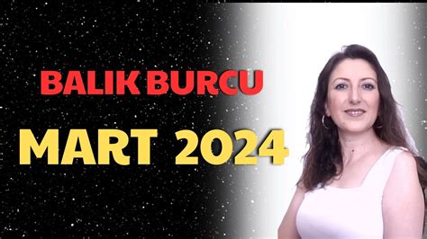 MART 2024 BALIK BURCU AYLIK BURÇ YORUMU BALIK BURCU MART 2024 YouTube