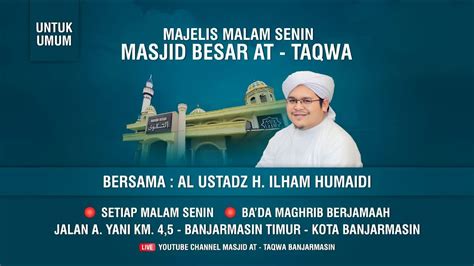 Live Majelis Rutin Setiap Malam Senin Bersama Al Ustadz H Ilham