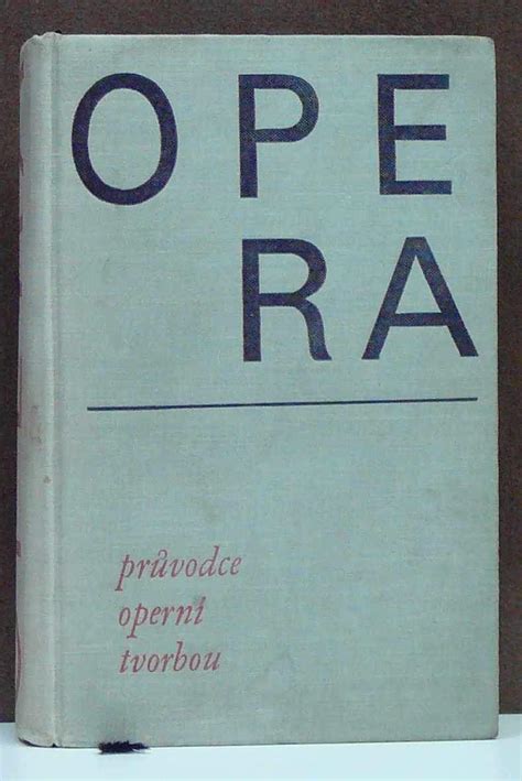 Kniha Opera Průvodce operní tvorbou Antikvariát Beneš