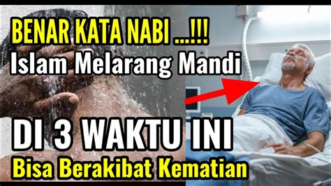 INNALILLAHI Rasulullah Sudah Melarang Mandi Di 3 Waktu Ini Bisa