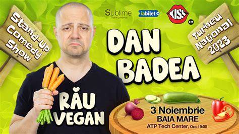 Bilete Baia Mare Stand Up Comedy Cu Dan Badea RAU VEGAN ORA 19 00