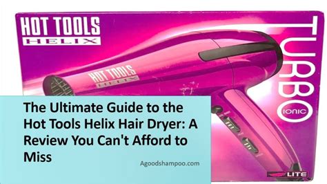 Hot Tools Helix Hair Dryer Best Review Price And Features A Good Shampoo