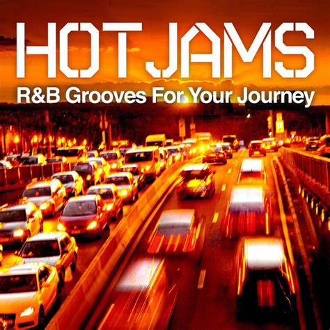 Hot Jams R B Grooves For Your Journey Compilation By Various Artists Spotify